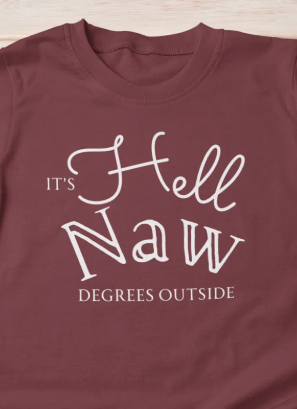 It's H*ll Naw Degrees Outside | Southern Charm T-Shirt | Sarcastic Graphic | Gift Idea | Unisex - Men and Women Tee | Funny T-Shirt Plaid T-Shirt Polka Dot Checkered It's H*ll Naw Degrees Outside | Southern Charm T-Shirt | Sarcastic Graphic | Gift Idea | Unisex - Men and Women Tee | Funny T-Shirt Plaid T-Shirt Polka Dot Checkered